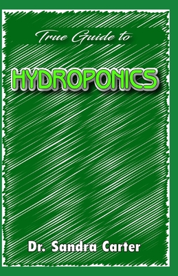 True guide to hydroponics: It entails all that is needed in hydroponic farming