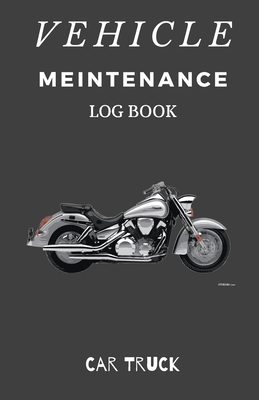 Vehicle Maintenance Log Book: Service and Repair Record Book For All Vehicles, Cars, Trucks, Motorcycles and Other Vehicles with Part List and Mileage Log - Vehicle-Maintenance-Log-Book-5.5-x-8.5-no-bleed-110-pages-cover-size-11.5-x-8.75-inch
