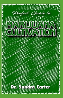 Perfect guide to marijuana cultivation: It entails all the requirement for cultivating marijuana