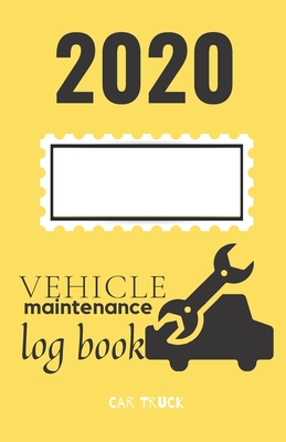 2020 Vehicle Maintenance Log Book: Service and Repair Record Book For All Vehicles, Cars, Trucks, Motorcycles and Other Vehicles with Part List and Mileage Log - Vehicle-Maintenance-Log-Book-5.5-x-8.5-no-bleed-110-pages-cover-size-11.5-x-8.75-inch