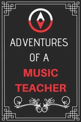Adventures of A Music Teacher: Perfect Gift Who Love Adventure (100 Pages, Design Notebook, 6 x 9) (Cool Idea Notebooks) Paperback