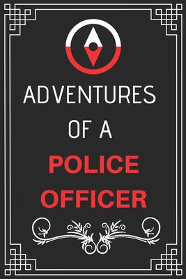 Adventures of A Police Officer: Perfect Gift Who Love Adventure (100 Pages, Design Notebook, 6 x 9) (Cool Idea Notebooks) Paperback