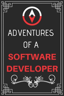Adventures of A Software Developer: Perfect Gift Who Love Adventure (100 Pages, Design Notebook, 6 x 9) (Cool Idea Notebooks) Paperback