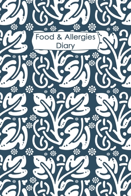 Food & Allergies Diary: Discover Food Intolerances and Allergies: A Food Diary that Tracks your Triggers and Symptoms