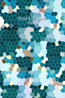 Food & Allergies Diary: Practical Diary for Food Sensitivities - Track your Symptoms and Indentify your Intolerances and Allergies