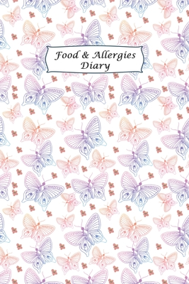 Food & Allergies Diary: Professional Log To Track Diet And Symptoms To Indentify Food Intolerances And Digestive Disorders