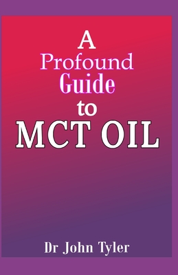 A profound guide to MCT Oil: Everything you need to know about MCT oil