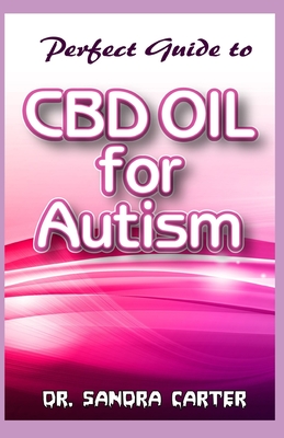Perfect guide to CBD Oil for Autism: It entails all to know regarding CBD Oil, its component and management in autism