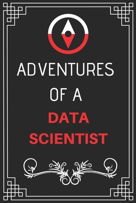 Adventures of A Data Scientist: Perfect Gift Who Love Adventure (100 Pages, Design Notebook, 6 x 9) (Cool Idea Notebooks) Paperback