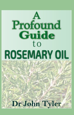A pround guide to Rosemary Oil: Quintessential guide to Rosemary Oil