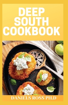 Deep South Cookbook: The Ultimate Deep South Cookbook for Healthy living and General Wellness