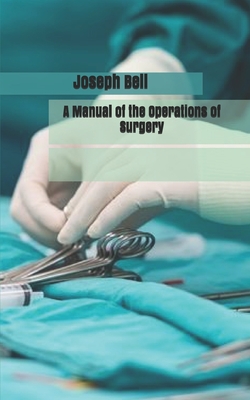 A Manual of the Operations of Surgery