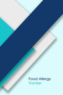 Food Allergy Tracker: Discover Food Intolerances and Allergies: A Food Diary that Tracks your Triggers and Symptoms