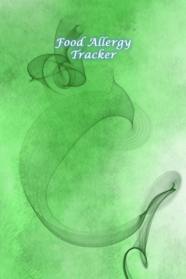 Food Allergy Tracker: Diary to Track Your Triggers and Symptoms: Discover Your Food Intolerances and Allergies.