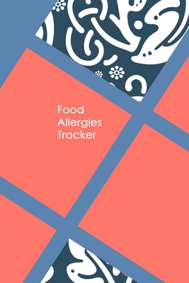 Food Allergies Tracker: Discover Food Intolerances and Allergies: A Food Diary that Tracks your Triggers and Symptoms