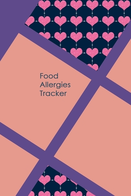 Food Allergies Tracker: Diary to Track Your Triggers and Symptoms: Discover Your Food Intolerances and Allergies.