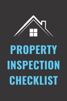 Property Inspection Checklist: A Residential Building Inspection Checklist Logbook to Keep Track of Each House Part, Ratings, Thoughts and Notes (6 x 9 - 120 Pages)