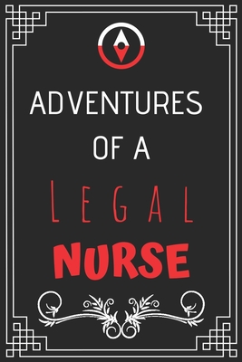 Adventures of A Legal Nurse: Perfect Gift Who Love Adventure (100 Pages, Design Notebook, 6 x 9) (Cool Idea Notebooks) Paperback