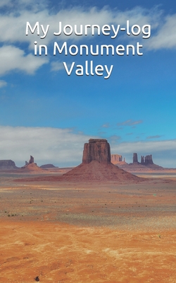 My Journey-log in Monument Valley: write about your trip in west mountain united states, or your trekking in Arizona. Arizona travel guide