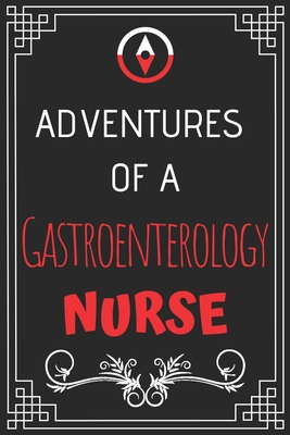 Adventures of A Gastroenterology Nurse: Perfect Gift Who Love Adventure (100 Pages, Design Notebook, 6 x 9) (Cool Idea Notebooks) Paperback