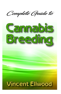 Complete Guide To Cannabis Breeding