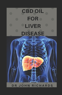 CBD Oil for Liver Disease: Everything You Need To Know About Using CBD OIL To Cure Liver Disease