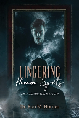 Lingering Human Spirits: Unraveling the Mystery