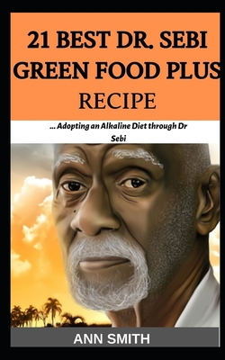 21 Best Dr. Sebi Green Food Plus Recipe: ... Adopting an Alkaline Diet through Dr sebi