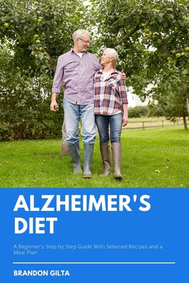 Alzheimer's Diet: A Beginner's Step-by-Step Guide With Recipes and a Meal Plan