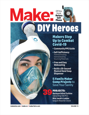 Make: Volume 73: Plan C: Makers Respond to Covid-19