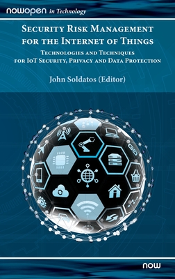 Security Risk Management for the Internet of Things: Technologies and Techniques for Iot Security, Privacy and Data Protection