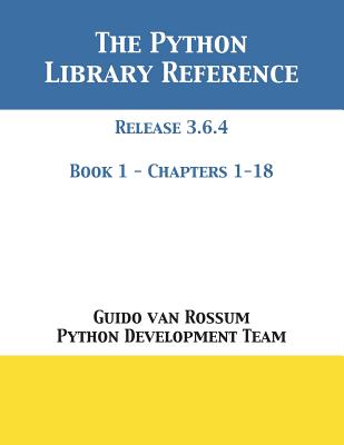 The Python Library Reference: Release 3.6.4 - Book 1 of 2