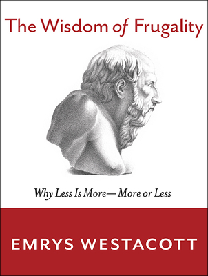 The Wisdom of Frugality: Why Less Is More - More or Less