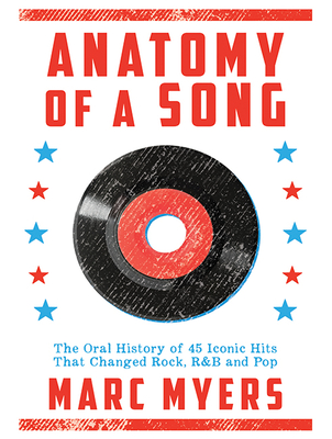 Anatomy of a Song: The Oral History of 45 Iconic Hits That Changed Rock, R&B and Pop