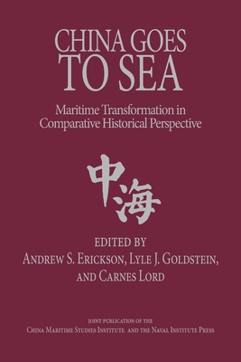 China Goes to Sea: Maritime Transformation in Comparative Historical Perspective