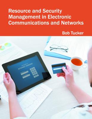 Resource and Security Management in Electronic Communications and Networks