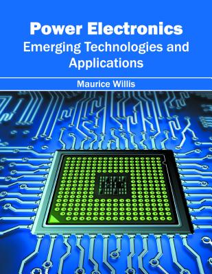 Power Electronics: Emerging Technologies and Applications