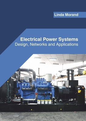 Electrical Power Systems: Design, Networks and Applications