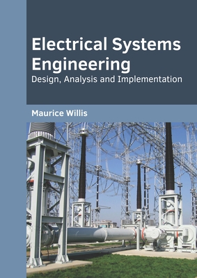Electrical Systems Engineering: Design, Analysis and Implementation