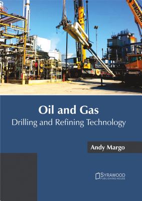 Oil and Gas: Drilling and Refining Technology