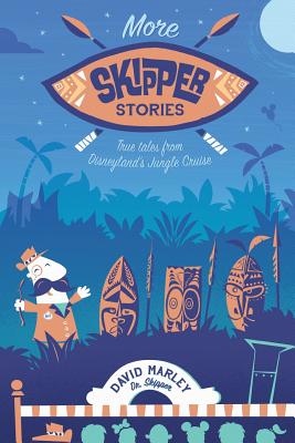 More Skipper Stories: True Tales from Disneyland's Jungle Cruise