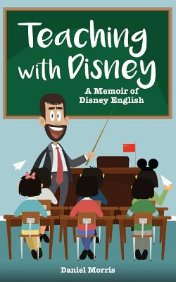 Teaching with Disney: A Memoir of Disney English