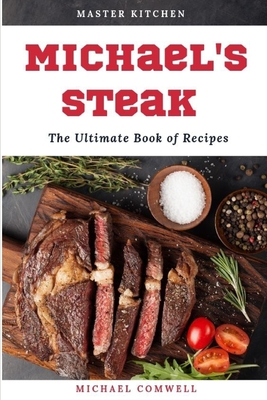 Michael's Steak: The Ultimate Book of Recipes