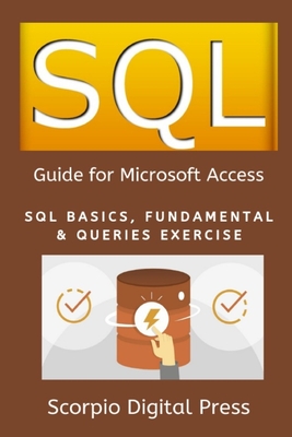 SQL Guide for Microsoft Access: SQL Basics, Fundamental & Queries Exercise