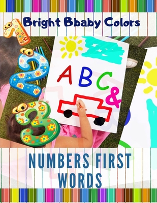 Bright Bbaby Colors ABC & Numbers First Words: My First ABC, Learn Alphabets for Preschoolers & Toddlers, Alphabet Flash Cards - Preschool Workbook - Preschool to Kindergarten