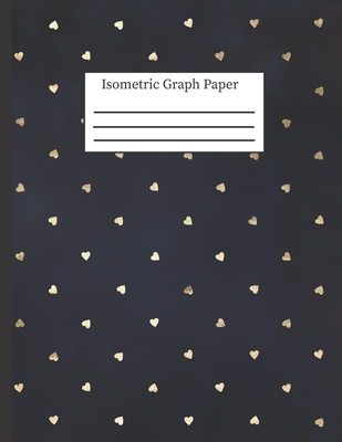 Isometric Graph Paper: 3-D Design .28 Grid Equilateral Triangle Notebook: 8.5 x 11 108 Pages, Pretty Navy Hearts