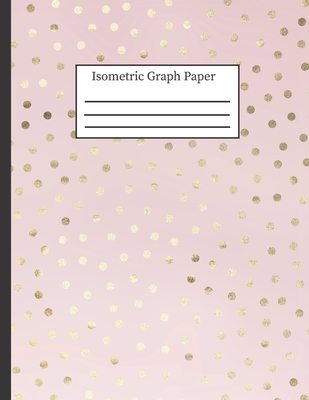 Isometric Graph Paper: 3-D Design .28 Grid Equilateral Triangle Notebook: 8.5 x 11 108 Pages, Pretty Pink Polka Dot