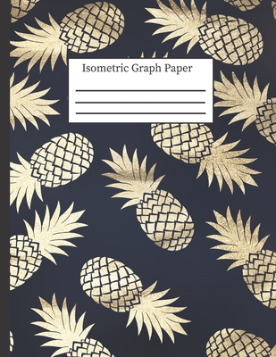 Isometric Graph Paper: 3-D Design .28 Grid Equilateral Triangle Notebook: 8.5 x 11 108 Pages, Pretty Navy Pineapple