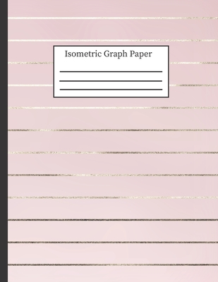 Isometric Graph Paper: 3-D Design .28 Grid Equilateral Triangle Notebook: 8.5 x 11 108 Pages, Pretty Pink Stripe
