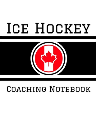 Ice Hockey Coaching Notebook: 100 Full Page Ice Hockey Diagrams for Drawing Up Plays, Creating Drills, and Scouting